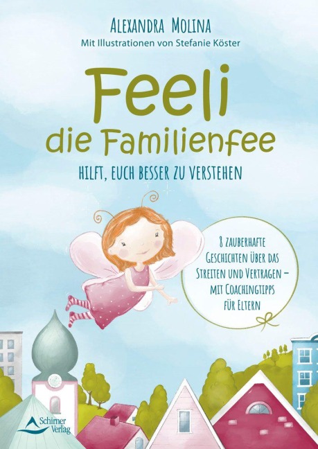 Feeli - die Familienfee hilft, euch besser zu verstehen - Alexandra Molina, Stefanie Köster