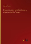 Cover-Bild zum Titel 'Di alcune cose che potrebbero tornare a utile de' contadini in Toscana' von 'Niccolo Puccini'