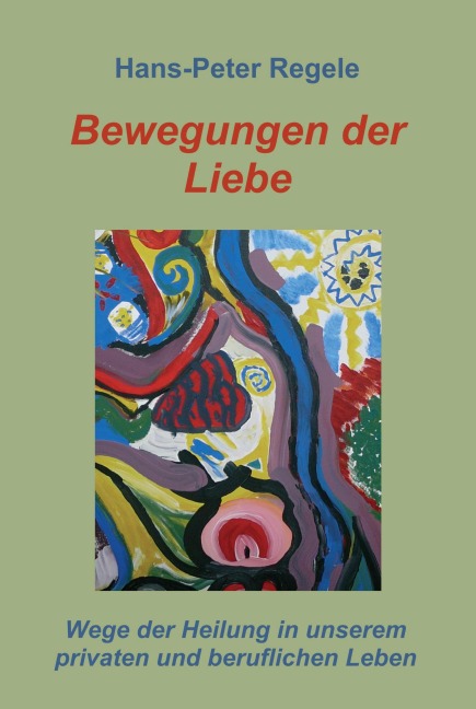 Bewegungen der Liebe - Hans-Peter Regele