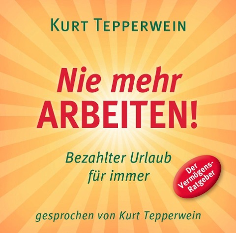 Nie mehr arbeiten! CD - Kurt Tepperwein