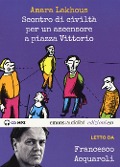 Cover-Bild zum Titel 'Scontro di civiltà per un ascensore a Piazza Vittorio letto da Francesco Acquaroli. Audiolibro. CD Audio formato MP3' von 'Amara Lakhous'