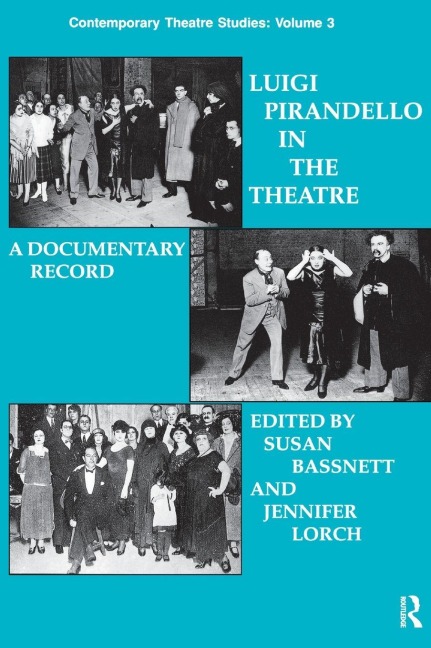Luigi Pirandello in the Theatre - Susan Bassnett, Jennifer Lorch