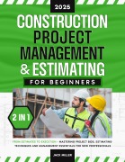 Construction Project Management & Estimating for Beginners - Jack Miller