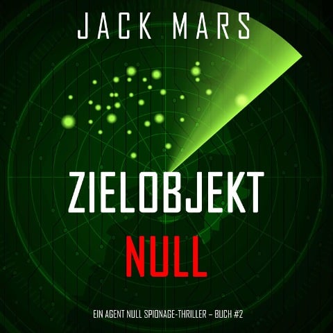 Zielobjekt Null (Ein Agent Null-Thriller ¿ Buch #2) - Jack Mars