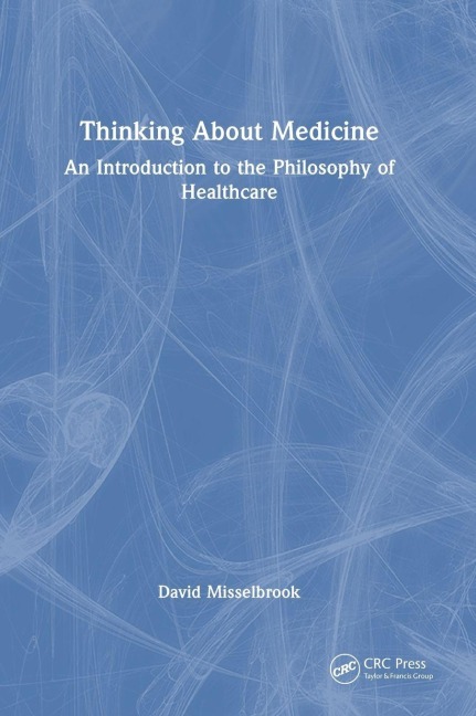 Thinking About Medicine - David Misselbrook