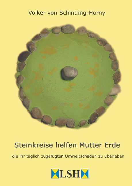 Steinkreise helfen Mutter Erde - Volker von Schintling-Horny