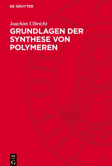 Grundlagen der Synthese von Polymeren - Joachim Ulbricht
