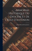 Cover-Bild zum Titel 'Armorial Historique Du Diocèse Et De L'état D'avignon' von 'Henri Reynard-Lespinasse'