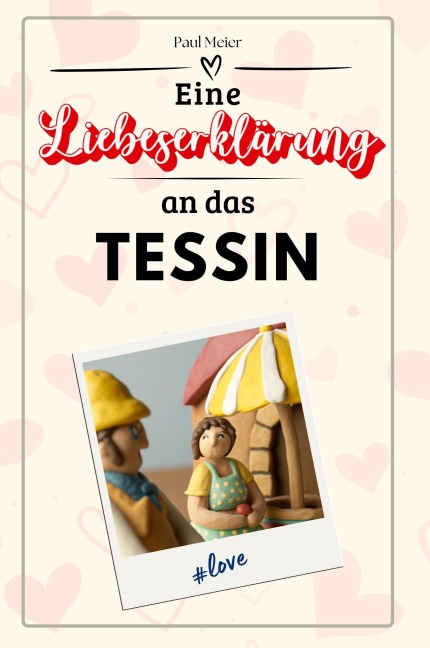Eine Liebeserklärung an das Tessin - Paul Meier