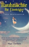 Cover-Bild zum Titel 'Rauhnächte für Einsteiger - Das Praxisbuch: Wie Sie die Reise zu Ihrem Selbst antreten, mit Altem abschließen und in jeder Rauhnacht ein neues Kapitel aufschlagen' von 'Maja Zierlein'