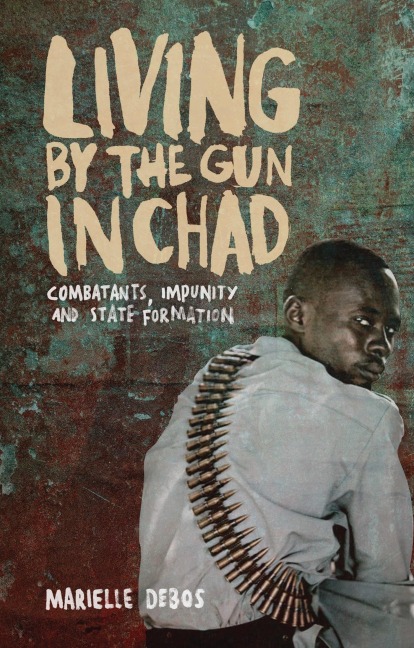 Living by the Gun in Chad - Marielle Debos