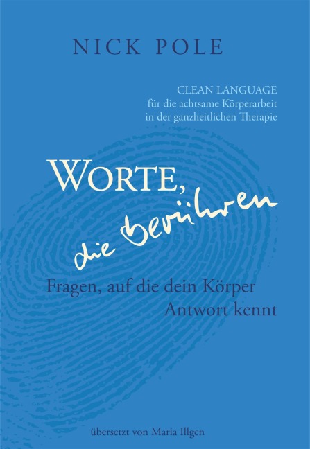 Worte, die berühren: Fragen, auf die Dein Körper Antwort kennt. - Nick Pole