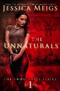 The Unnaturals (The Unnaturals Series, #1) - Jessica Meigs