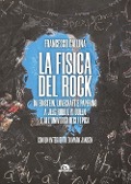 Cover-Bild zum Titel 'La fisica del rock. Da Einstein, Lovecraft e Paperino a Jeeg Robot, ai Queen e all'universo degli Epica' von 'Francesco Gallina'