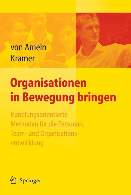 Organisationen in Bewegung bringen - Handlungsorientierte Methoden für die Personal-, Team- und Organisationsentwicklung - Falko Ameln, Josef Kramer