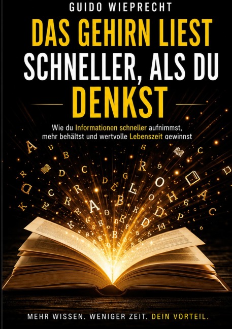 Das Gehirn liest schneller, als du denkst - Guido Wieprecht