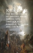 The battle-fields of Ireland, from 1688 to 1691 - John Boyle