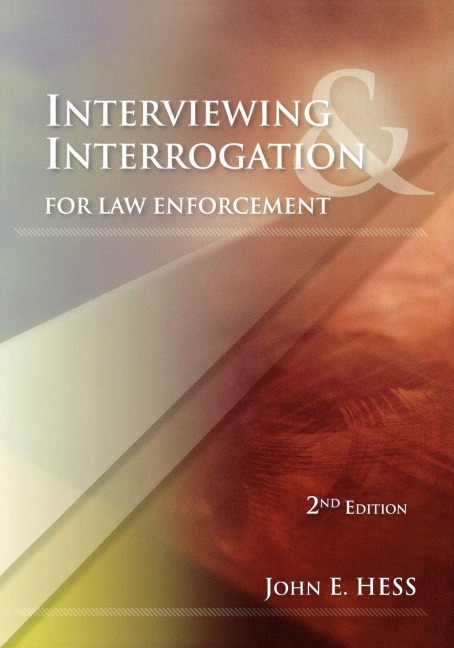 Interviewing and Interrogation for Law Enforcement - John Hess