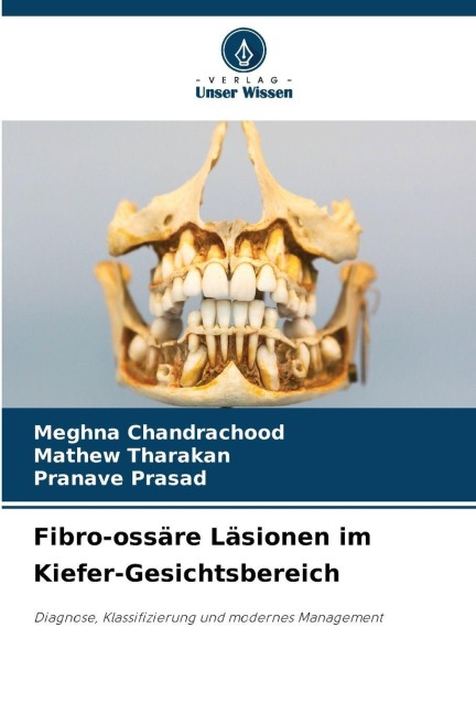 Fibro-ossäre Läsionen im Kiefer-Gesichtsbereich - Meghna Chandrachood, Pranave Prasad, Mathew Tharakan