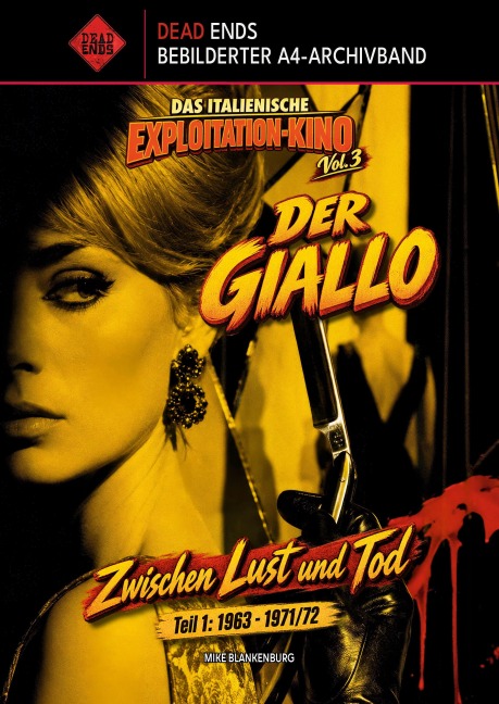 Das Italienische Exploitation-Kino - Vol. 3: Der Giallo: Zwischen Lust und Tod, Teil 1: 1963-1971/72 (Dead Ends A4-Archivband) - Mike Blankenburg