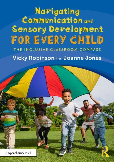 Navigating Communication and Sensory Development for Every Child - Vicky Robinson, Joanne Jones