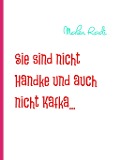Cover-Bild zum Titel 'Sie sind nicht Handke und auch nicht Kafka...' von 'Malen Radi'