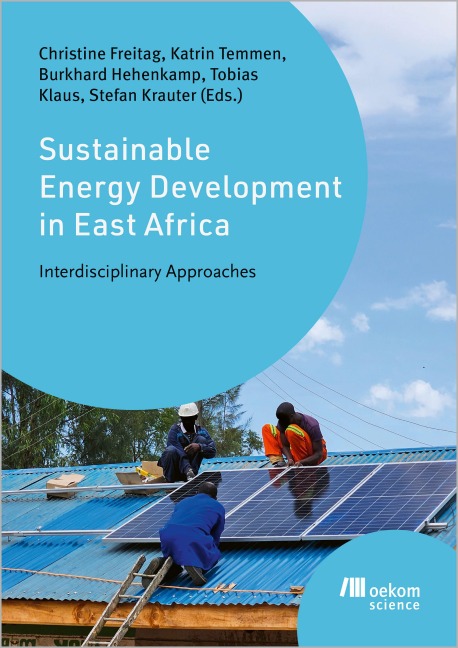 Sustainable Energy Development in East Africa - Henrietta Acquah-Swanzy, Ulrich Hilleringmann, Ibrahim Mwammenywa, Godiana Philipo, Stefan Trittler