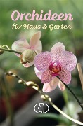 Orchideen für Haus & Garten - Heike Mohr