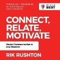 Connect Relate Motivate: Master Communication in Any Situation - Rik Rushton