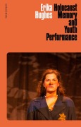 Cover-Bild zum Titel 'Holocaust Memory and Youth Performance' von 'Erika Hughes'