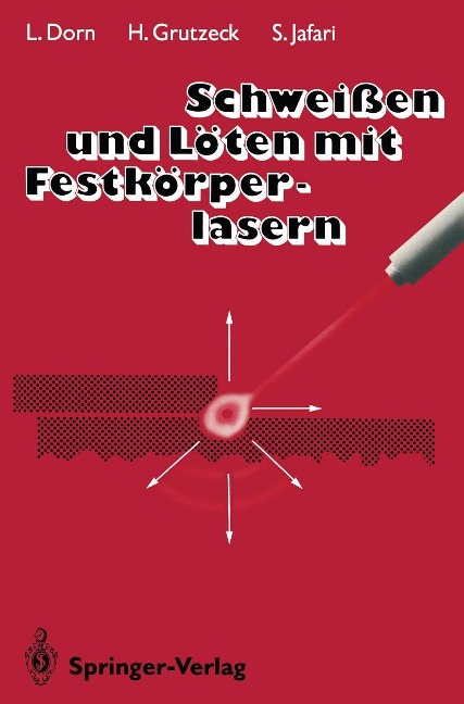 Schweißen und Löten mit Festkörperlasern - Lutz Dorn, Helmut Grutzeck, Seifollah Jafari