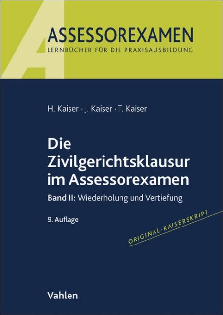 Die Zivilgerichtsklausur im Assessorexamen - Horst Kaiser, Jan Kaiser, Torsten Kaiser