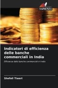 Cover-Bild zum Titel 'Indicatori di efficienza delle banche commerciali in India' von 'Shefali Tiwari'