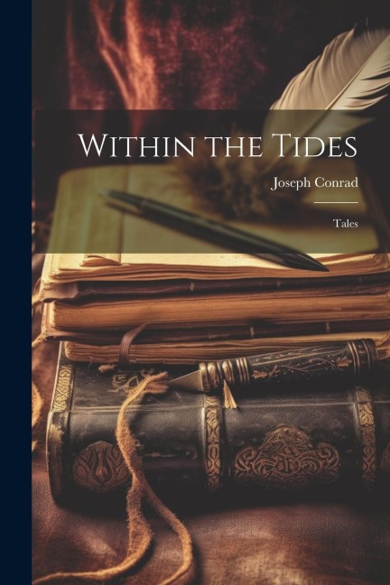 Within the Tides; Tales - Joseph Conrad