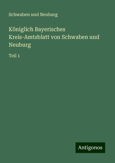 Königlich Bayerisches Kreis-Amtsblatt von Schwaben und Neuburg - Schwaben Und Neuburg