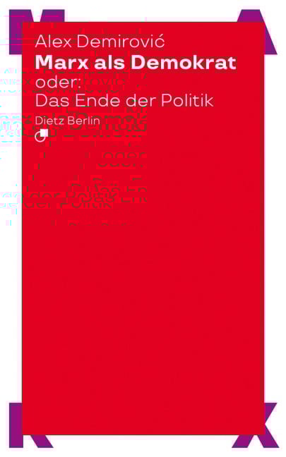 Marx als Demokrat oder: Das Ende der Politik - Alex Demirovi¿