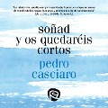 Cover-Bild zum Titel 'Soñad y os quedaréis cortos' von 'Pedro Casciaro Ramírez'