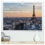 Cover-Bild zum Titel 'Paris - Momente voller Charme (hochwertiger Premium Wandkalender 2027 DIN A2 quer), Kunstdruck in Hochglanz' von 'Karsten Rahn'
