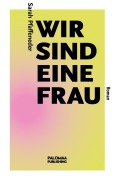 Cover-Bild zum Titel 'Wir sind eine Frau' von 'Sarah Pfaffeneder'