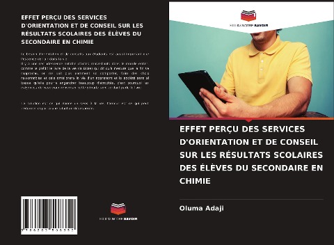 EFFET PERÇU DES SERVICES D'ORIENTATION ET DE CONSEIL SUR LES RÉSULTATS SCOLAIRES DES ÉLÈVES DU SECONDAIRE EN CHIMIE - Oluma Adaji