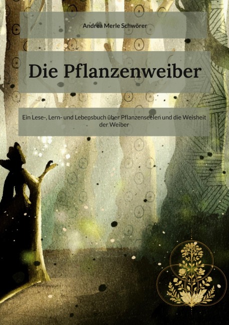 Die Pflanzenweiber - Andrea Merle Schwörer