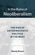 Cover-Bild zum Titel 'In the Ruins of Neoliberalism' von 'Wendy Brown'