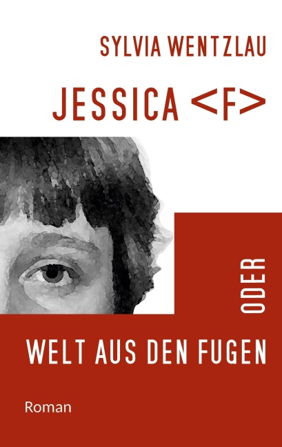 Jessica F  oder Welt aus den Fugen - Sylvia Wentzlau