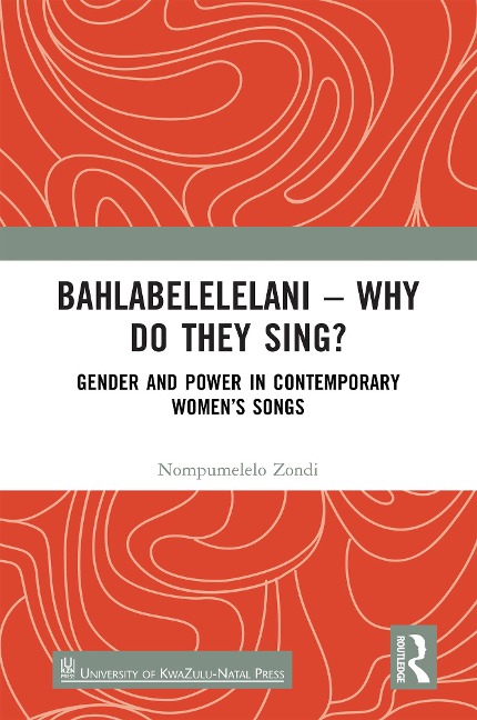 Bahlabelelelani - Why Do They Sing? - Nompumelelo Zondi