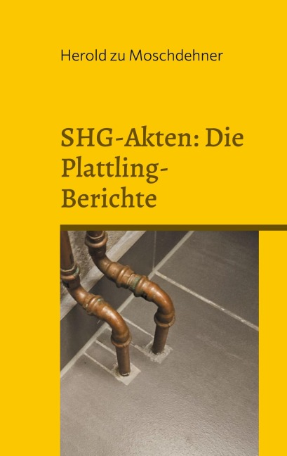 SHG-Akten: Die Plattling-Berichte - Herold Zu Moschdehner