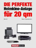 Cover-Bild zum Titel 'Die perfekte Heimkino-Anlage für 20 qm (Band 5)' von 'Robert Glueckshoefer'