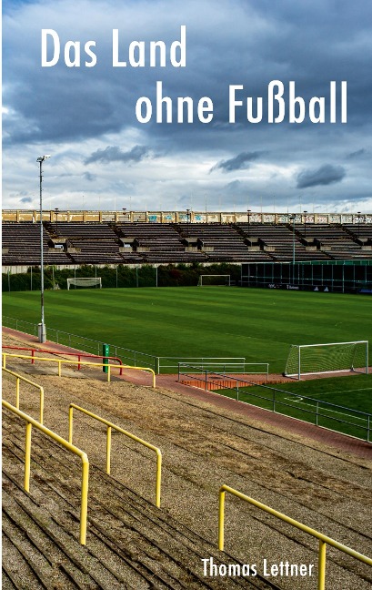 Das Land ohne Fußball - Thomas Lettner