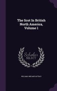 Cover-Bild zum Titel 'The Scot In British North America, Volume 1' von 'William Jordan Rattray'