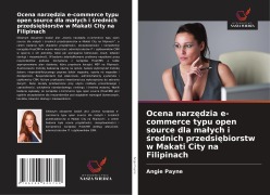 Cover-Bild zum Titel 'Ocena narz¿dzia e-commerce typu open source dla ma¿ych i ¿rednich przedsi¿biorstw w Makati City na Filipinach' von 'Angie Payne'