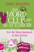 Cover-Bild zum Titel 'Der Mordclub von Shaftesbury - Nur die Toten kommen in den Garten' von 'Emily Winston'